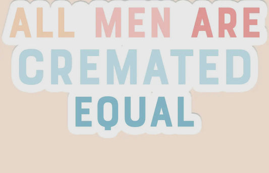 All Men Cremated Sticker