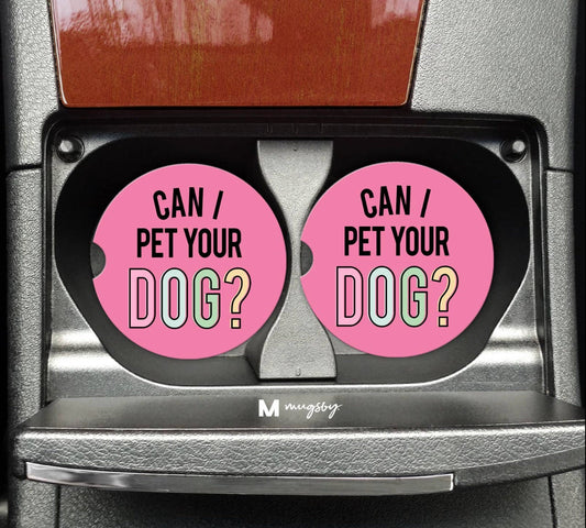 Can I pet your Dog Car Coaster