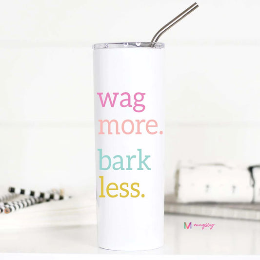 Wag More Bark Less Dog Tall Travel Cup